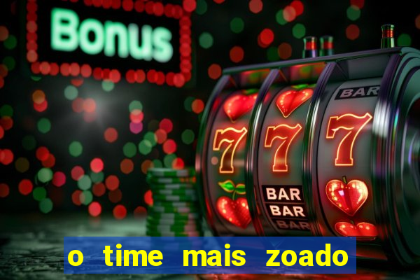 o time mais zoado do mundo